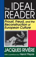 The Ideal Reader : Proust, Freud, and the Reconstruction of European Culture