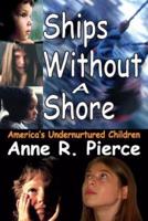 Ships without a Shore : America's Undernurtured Children