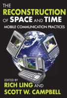 The Reconstruction of Space and Time : Mobile Communication Practices