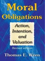 Moral Obligations : Action, Intention, and Valuation