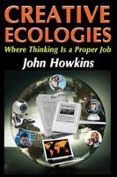 Creative Ecologies : Where Thinking Is a Proper Job