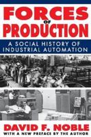 Forces of Production: A Social History of Industrial Automation