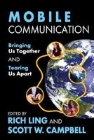 Mobile Communication : Bringing Us Together and Tearing Us Apart
