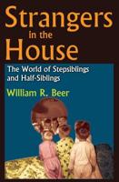 Strangers in the House : The World of Stepsiblings and Half-Siblings