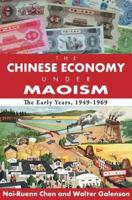 The Chinese Economy Under Maoism : The Early Years, 1949-1969