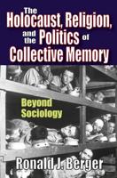 The Holocaust, Religion, and the Politics of Collective Memory