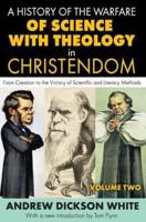 A History of the Warfare of Science With Theology in Christendom Volume 2