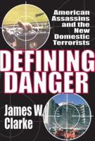 Defining Danger : American Assassins and the New Domestic Terrorists