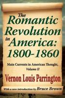 The Romantic Revolution in America: 1800-1860: Main Currents in American Thought