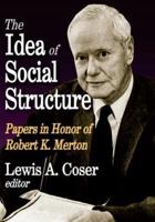 The Idea of Social Structure : Papers in Honor of Robert K. Merton