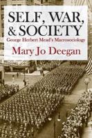Self, War, and Society : George Herbert Mead's Macrosociology