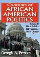 Contours of African American Politics : Volume 2, Black Politics and the Dynamics of Social Change