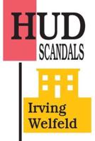HUD Scandals : Howling Headlines and Silent Fiascoes