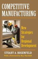 Competitive Manufacturing : New Strategies for Regional Development