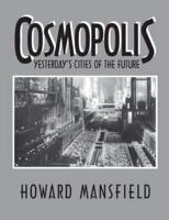 Cosmopolis : Yesterday's Cities of the Future