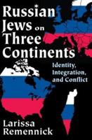 Russian Jews on Three Continents: Identity, Integration, and Conflict