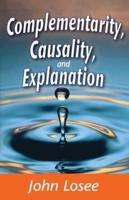Complementarity, Causality, and Explanation