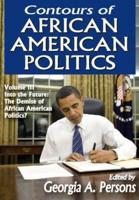 Contours of African American Politics : Volume 3, Into the Future: The Demise of African American Politics?