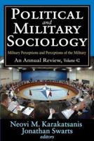 Political and Military Sociology: Volume 42, Military Perceptions and Perceptions of the Military: An Annual Review