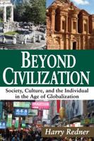 Beyond Civilization: Society, Culture, and the Individual in the Age of Globalization