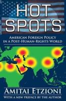 Hot Spots : American Foreign Policy in a Post-Human-Rights World