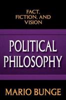 Political Philosophy: Fact, Fiction, and Vision