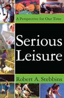 Serious Leisure : A Perspective for Our Time