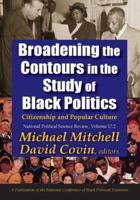 Broadening the Contours in the Study of Black Politics. Citizenship and Popular Culture