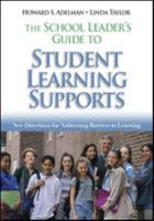 The School Leader's Guide to Student Learning Supports: New Directions for Addressing Barriers to Learning