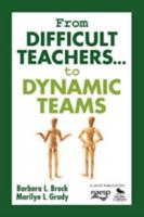 From Difficult Teachers -- To Dynamic Teams