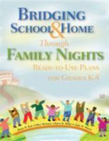 Bridging School and Home Through Family Nights: Ready-to-Use Plans for Grades K-8