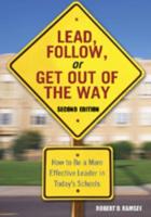 Lead, Follow, or Get Out of the Way: How to Be a More Effective Leader in Today's Schools