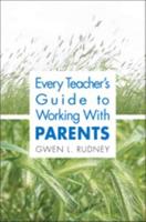 Every Teacher's Guide to Working With Parents