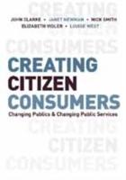 Creating Citizen-Consumers: Changing Publics & Changing Public Services