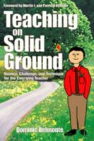 Teaching on Solid Ground: Nuance, Challenge, and Technique for the Emerging Teacher