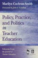 Policy, Practice, and Politics in Teacher Education: Editorials From the Journal of Teacher Education