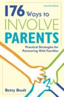 176 Ways to Involve Parents: Practical Strategies for Partnering with Families
