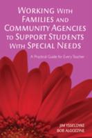 Working With Families and Community Agencies to Support Students With Special Needs: A Practical Guide for Every Teacher