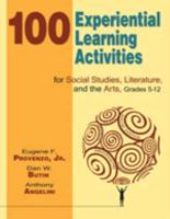 100 Experential Learning Activities for Social Studies, Literature, and the Arts, Grade 5-12