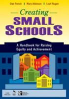 Creating Small Schools: A Handbook for Raising Equity and Achievement