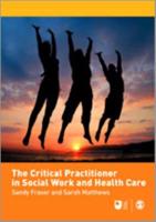 The Critical Practitioner in Social Work and Health Care