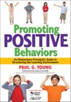Promoting Positive Behaviors: An Elementary Principal's Guide to Structuring the Learning Environment