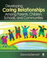 Developing Caring Relationships Among Parents, Children, Schools and Communities
