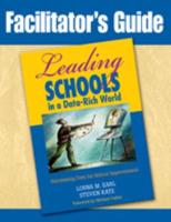 Facilitator's Guide to Leading Schools in a Data-Rich World: Harnessing Data for School Improvement