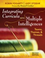 Integrating Curricula With Multiple Intelligences: Teams, Themes, and Threads