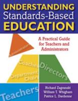 Understanding Standards-Based Education: A Practical Guide for Teachers and Administrators