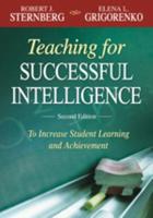 Teaching for Successful Intelligence: To Increase Student Learning and Achievement