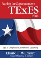 Passing the Superintendent TExES Exam: Keys to Certification and District Leadership