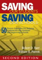 Saving Our Students, Saving Our Schools: 50 Proven Strategies for Helping Underachieving Students and Improving Schools