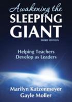 Awakening the Sleeping Giant: Helping Teachers Develop as Leaders